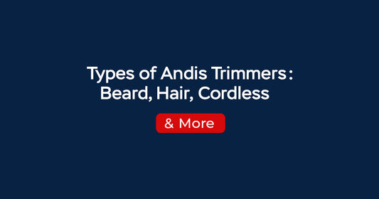 Types of Andis Trimmers: Beard, Hair, Cordless &  More