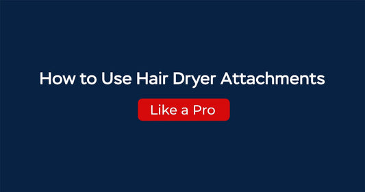 How to Use Hair Dryer Attachments Like a Pro